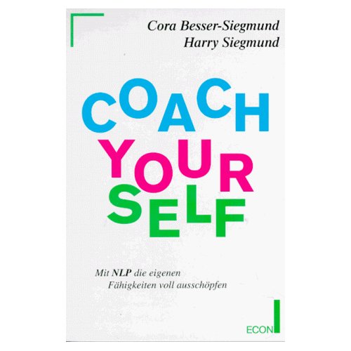 Coach Yourself. Mit NLP die eigenen Fhigkeiten voll ausschpfen. 