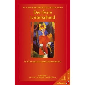 Der feine Unterschied: NLP-bungsbuch zu den Submodalitten 