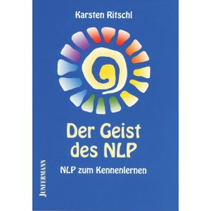 Der Geist des NLP: NLP zum kennenlernen 