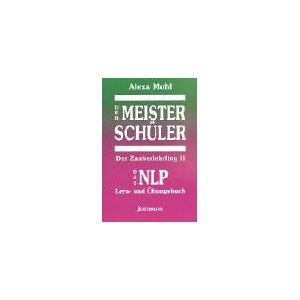 Der Meisterschler. Der Zauberlehrling 2. Das NLP Lern- und bungsbuch