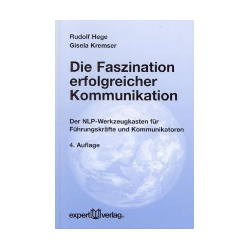 Die Faszination erfolgreicher Kommunikation: Der NLP-Werkzeugkasten fr Fhrungskrfte und Kommunikatoren