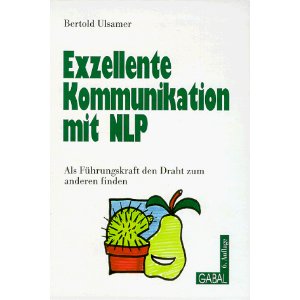 Exzellente Kommunikation mit NLP. Als Fhrungskraft den Draht zum anderen finden