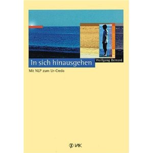 In sich hinausgehen. Mit NLP zum Ur-Credo