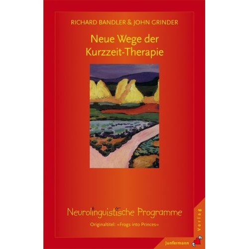 Neue Wege der Kurzzeittherapie – Richard Bandler & John Grinder